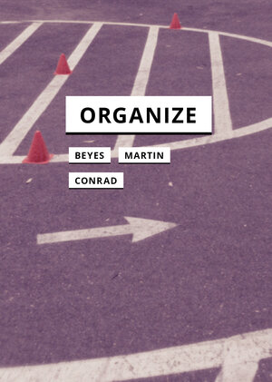 Buchcover Organize | Timon Beyes | EAN 9783957961518 | ISBN 3-95796-151-3 | ISBN 978-3-95796-151-8
