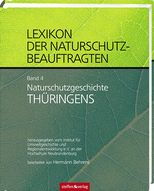 Buchcover Lexikon der Naturschutzbeauftragten - Band 4: Naturschutzgeschichte Thüringens | Hermann Behrens | EAN 9783957990044 | ISBN 3-95799-004-1 | ISBN 978-3-95799-004-4