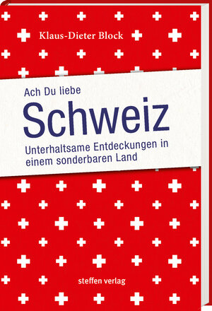 Buchcover Ach Du liebe Schweiz | Klaus-Dieter Block | EAN 9783957990914 | ISBN 3-95799-091-2 | ISBN 978-3-95799-091-4