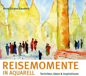 Buchcover Reisemomente in Aquarell | Hans-Jürgen Gaudeck | EAN 9783957991195 | ISBN 3-95799-119-6 | ISBN 978-3-95799-119-5