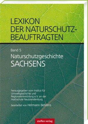 Buchcover Lexikon der Naturschutzbeauftragten - Band 5: Naturschutzgeschichte Sachsen | Hermann Behrens | EAN 9783957991256 | ISBN 3-95799-125-0 | ISBN 978-3-95799-125-6