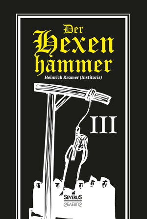Buchcover Der Hexenhammer: Malleus Maleficarum. Dritter Teil | Heinrich Kramer | EAN 9783958012370 | ISBN 3-95801-237-X | ISBN 978-3-95801-237-0