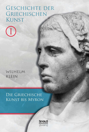 Buchcover Geschichte der Griechischen Kunst. Band 1 | Wilhelm Klein | EAN 9783958013087 | ISBN 3-95801-308-2 | ISBN 978-3-95801-308-7
