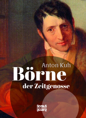 Buchcover Börne, der Zeitgenosse. Ausgewählte Schriften | Anton Kuh | EAN 9783958013209 | ISBN 3-95801-320-1 | ISBN 978-3-95801-320-9