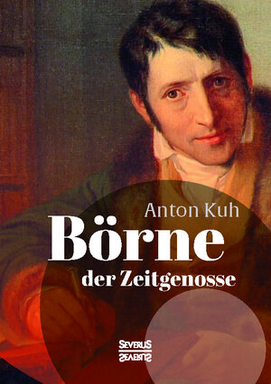 Buchcover Börne, der Zeitgenosse. Ausgewählte Schriften | Anton Kuh | EAN 9783958013216 | ISBN 3-95801-321-X | ISBN 978-3-95801-321-6