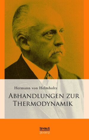 Buchcover Abhandlungen zur Thermodynamik | Hermann von Helmholtz | EAN 9783958013483 | ISBN 3-95801-348-1 | ISBN 978-3-95801-348-3