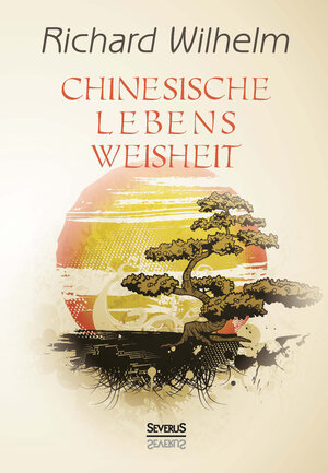 Buchcover Chinesische Lebensweisheit | Richard Wilhelm | EAN 9783958014374 | ISBN 3-95801-437-2 | ISBN 978-3-95801-437-4
