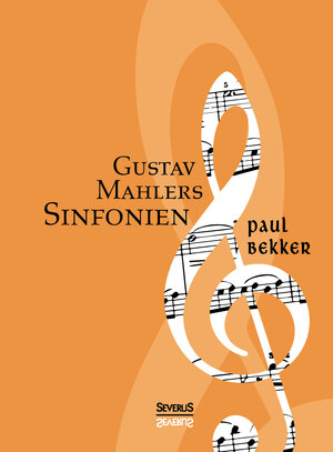 Buchcover Gustav Mahlers Sinfonien | Paul Bekker | EAN 9783958014527 | ISBN 3-95801-452-6 | ISBN 978-3-95801-452-7