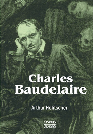 Buchcover Charles Baudelaire | Arthur Holitscher | EAN 9783958014695 | ISBN 3-95801-469-0 | ISBN 978-3-95801-469-5