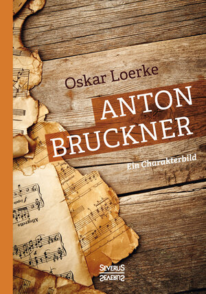 Buchcover Anton Bruckner. Ein Charakterbild. | Oskar Loerke | EAN 9783958014732 | ISBN 3-95801-473-9 | ISBN 978-3-95801-473-2