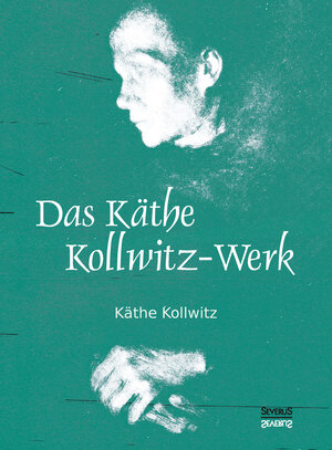 Buchcover Das Käthe Kollwitz-Werk | Käthe Kollwitz | EAN 9783958015142 | ISBN 3-95801-514-X | ISBN 978-3-95801-514-2