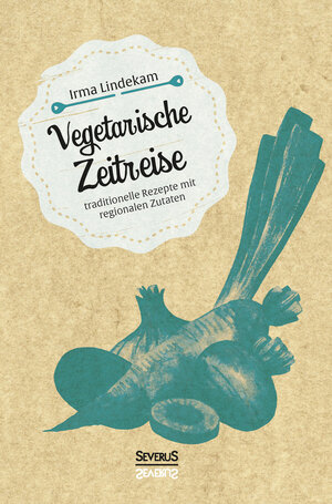 Buchcover Vegetarische Zeitreise | Irma Lindekam | EAN 9783958016378 | ISBN 3-95801-637-5 | ISBN 978-3-95801-637-8