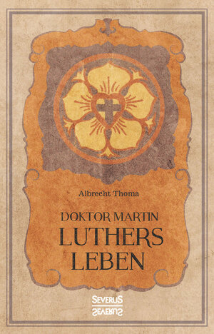 Buchcover Doktor Martin Luthers Leben | Albrecht Thoma | EAN 9783958017160 | ISBN 3-95801-716-9 | ISBN 978-3-95801-716-0