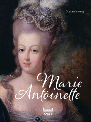 Buchcover Marie Antoinette | Stefan Zweig | EAN 9783958017641 | ISBN 3-95801-764-9 | ISBN 978-3-95801-764-1