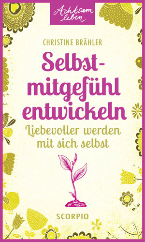Buchcover Selbstmitgefühl entwickeln | Christine Brähler | EAN 9783958030091 | ISBN 3-95803-009-2 | ISBN 978-3-95803-009-1