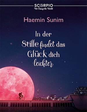 Buchcover In der Stille findet das Glück dich leichter | Haemin Sunim | EAN 9783958034457 | ISBN 3-95803-445-4 | ISBN 978-3-95803-445-7