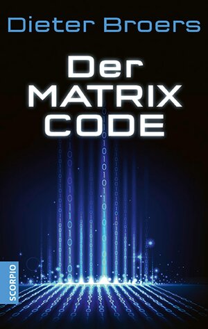 Buchcover Der Matrix Code | Dieter Broers | EAN 9783958035515 | ISBN 3-95803-551-5 | ISBN 978-3-95803-551-5