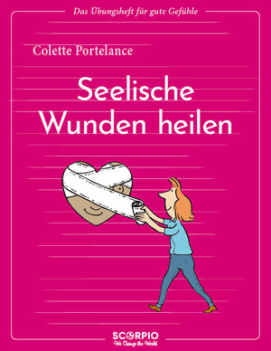Buchcover Das Übungsheft für gute Gefühle – Seelische Wunden heilen | Colette Portelance | EAN 9783958035546 | ISBN 3-95803-554-X | ISBN 978-3-95803-554-6