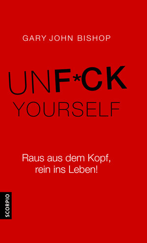 Buchcover Unfuck Yourself | Gary John Bishop | EAN 9783958035720 | ISBN 3-95803-572-8 | ISBN 978-3-95803-572-0