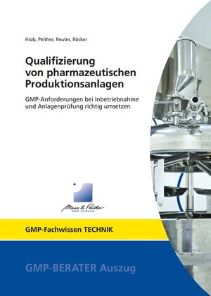 Buchcover Qualifizierung von pharmazeutischen Produktionsanlagen | Dr. Michael Hiob | EAN 9783958071742 | ISBN 3-95807-174-0 | ISBN 978-3-95807-174-2