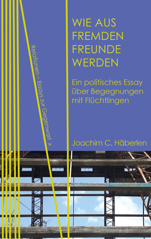 Buchcover Wie aus Fremden Freunde werden | Joachim C. Häberlen | EAN 9783958081512 | ISBN 3-95808-151-7 | ISBN 978-3-95808-151-2