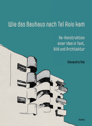 Buchcover Wie das Bauhaus nach Tel Aviv kam | Alexandra Klei | EAN 9783958082441 | ISBN 3-95808-244-0 | ISBN 978-3-95808-244-1