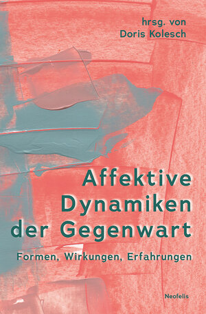 Buchcover Affektive Dynamiken der Gegenwart | Fabian Bernhardt | EAN 9783958084315 | ISBN 3-95808-431-1 | ISBN 978-3-95808-431-5