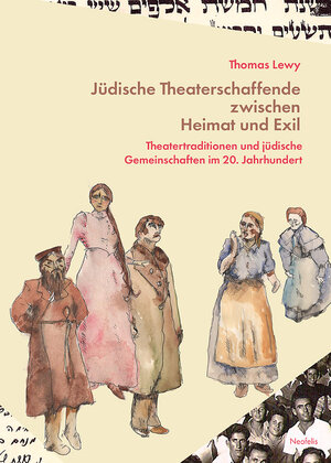 Buchcover Jüdische Theaterschaffende zwischen Heimat und Exil | Thomas Lewy | EAN 9783958084438 | ISBN 3-95808-443-5 | ISBN 978-3-95808-443-8