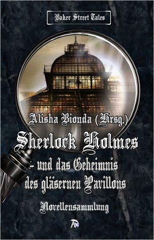 Buchcover Sherlock Holmes und das Geheimnis des gläsernen Pavillons | Marion Minks | EAN 9783958100350 | ISBN 3-95810-035-X | ISBN 978-3-95810-035-0