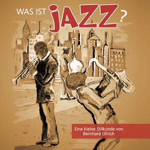 Buchcover Was ist Jazz? | Bernhard Ullrich | EAN 9783958120754 | ISBN 3-95812-075-X | ISBN 978-3-95812-075-4