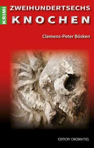 Buchcover Zweihundertsechs Knochen | Clemens-Peter Bösken | EAN 9783958130005 | ISBN 3-95813-000-3 | ISBN 978-3-95813-000-5