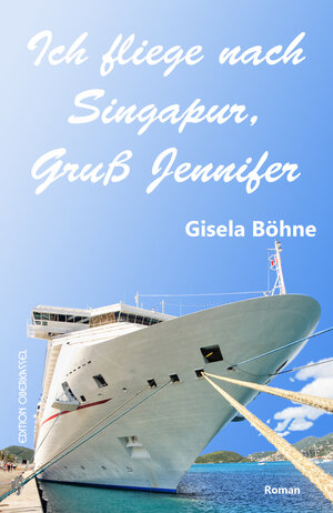 Buchcover Ich fliege nach Singapur, Gruß Jennifer | Gisela Böhne | EAN 9783958130579 | ISBN 3-95813-057-7 | ISBN 978-3-95813-057-9