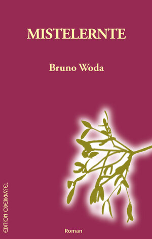Buchcover Mistelernte | Bruno Woda | EAN 9783958130920 | ISBN 3-95813-092-5 | ISBN 978-3-95813-092-0