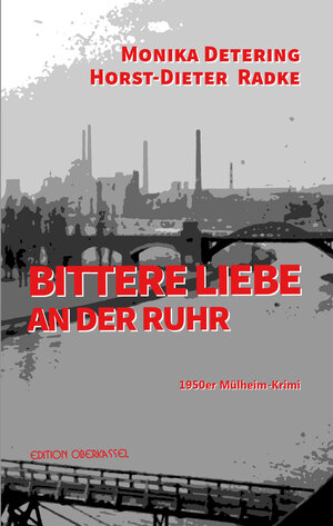 Buchcover Bittere Liebe an der Ruhr | Monika Detering | EAN 9783958131088 | ISBN 3-95813-108-5 | ISBN 978-3-95813-108-8