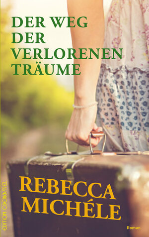Buchcover Der Weg der verlorenen Träume | Rebecca Michéle | EAN 9783958131354 | ISBN 3-95813-135-2 | ISBN 978-3-95813-135-4