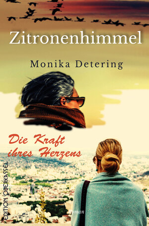 Buchcover Die Kraft ihres Herzens/ Zitronenhimmel | Monika Detering | EAN 9783958131637 | ISBN 3-95813-163-8 | ISBN 978-3-95813-163-7