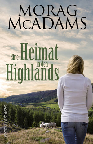 Buchcover Eine Heimat in den Highlands | Morag McAdams | EAN 9783958131651 | ISBN 3-95813-165-4 | ISBN 978-3-95813-165-1