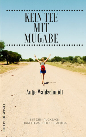 Buchcover Kein Tee mit Mugabe | Antje Waldschmidt | EAN 9783958131743 | ISBN 3-95813-174-3 | ISBN 978-3-95813-174-3