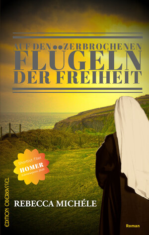 Buchcover Auf den zerbrochenen Flügeln der Freiheit | Rebecca Michéle | EAN 9783958131767 | ISBN 3-95813-176-X | ISBN 978-3-95813-176-7