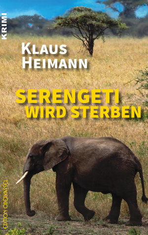 Buchcover Serengeti wird sterben | Klaus Heimann | EAN 9783958132580 | ISBN 3-95813-258-8 | ISBN 978-3-95813-258-0