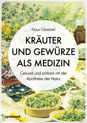 Buchcover Kräuter und Gewürze als Medizin | Klaus Oberbeil | EAN 9783958143036 | ISBN 3-95814-303-2 | ISBN 978-3-95814-303-6