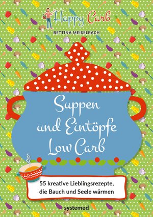 Buchcover Happy Carb: Suppen und Eintöpfe Low Carb | Bettina Meiselbach | EAN 9783958143234 | ISBN 3-95814-323-7 | ISBN 978-3-95814-323-4