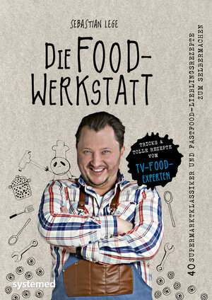 Buchcover Die Foodwerkstatt | Sebastian Lege | EAN 9783958143470 | ISBN 3-95814-347-4 | ISBN 978-3-95814-347-0