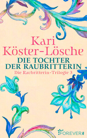 Buchcover Die Tochter der Raubritterin | Kari Köster-Lösche | EAN 9783958180307 | ISBN 3-95818-030-2 | ISBN 978-3-95818-030-7