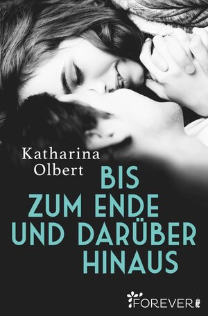 Buchcover Bis zum Ende und darüber hinaus | Katharina Olbert | EAN 9783958183452 | ISBN 3-95818-345-X | ISBN 978-3-95818-345-2