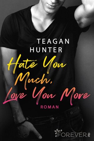 Buchcover Hate You Much, Love You More / College Love Bd.2 | Teagan Hunter | EAN 9783958185494 | ISBN 3-95818-549-5 | ISBN 978-3-95818-549-4