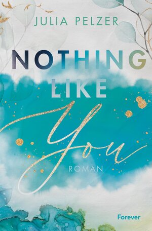 Buchcover Nothing Like You | Julia Pelzer | EAN 9783958187108 | ISBN 3-95818-710-2 | ISBN 978-3-95818-710-8