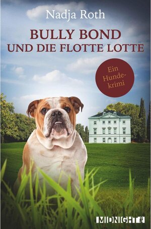 Buchcover Bully Bond und die flotte Lotte | Nadja Roth | EAN 9783958192515 | ISBN 3-95819-251-3 | ISBN 978-3-95819-251-5