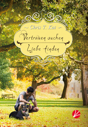 Buchcover Vertrauen suchen - Liebe finden | Chris T. Kat | EAN 9783958230149 | ISBN 3-95823-014-8 | ISBN 978-3-95823-014-9