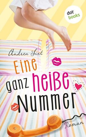Buchcover Eine ganz heiße Nummer | Andrea Sixt | EAN 9783958241404 | ISBN 3-95824-140-9 | ISBN 978-3-95824-140-4